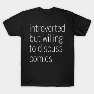 Introverted But Willing To Discuss Comics T-Shirt